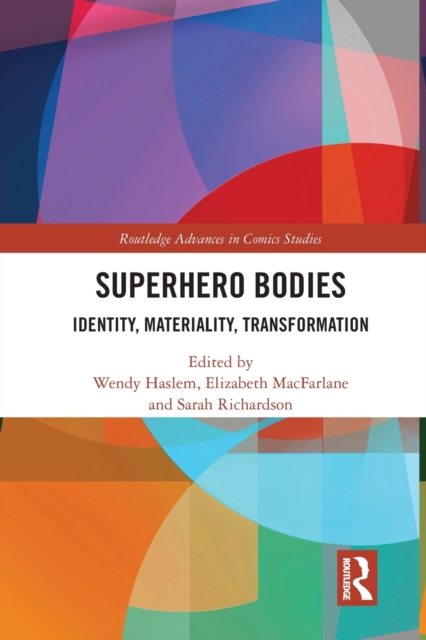 Superhero Bodies : Identity, Materiality, Transformation, Paperback / softback Book