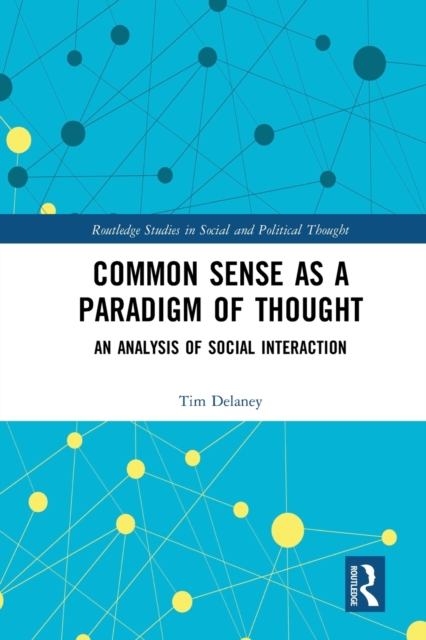 Common Sense as a Paradigm of Thought : An Analysis of Social Interaction, Paperback / softback Book
