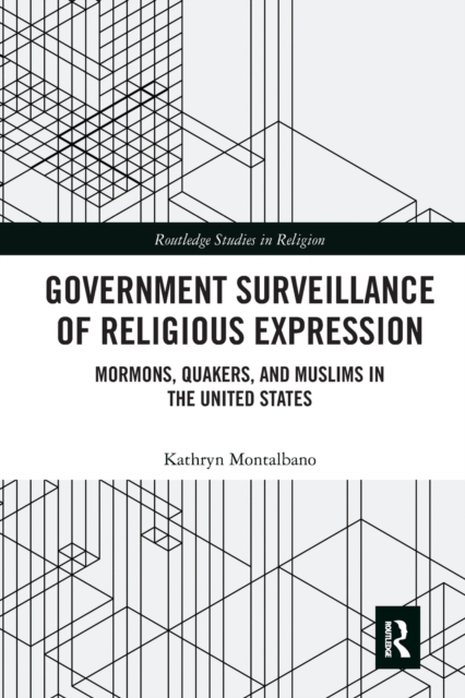 Government Surveillance of Religious Expression : Mormons, Quakers, and Muslims in the United States, Paperback / softback Book