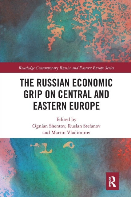 The Russian Economic Grip on Central and Eastern Europe, Paperback / softback Book