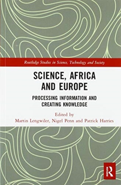 Science, Africa and Europe : Processing Information and Creating Knowledge, Paperback / softback Book