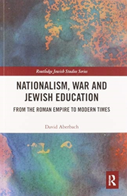 Nationalism,  War and Jewish Education : From the Roman Empire to Modern Times, Paperback / softback Book