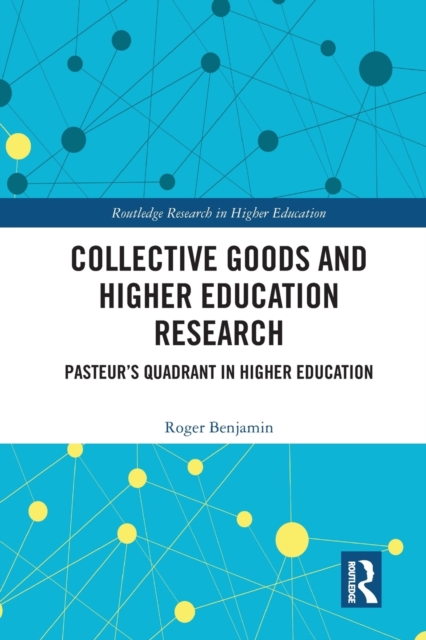 Collective Goods and Higher Education Research : Pasteur’s Quadrant in Higher Education, Paperback / softback Book