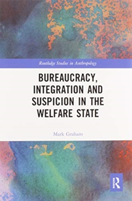 Bureaucracy, Integration and Suspicion in the Welfare State, Paperback / softback Book