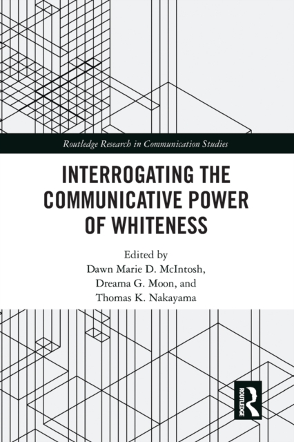 Interrogating the Communicative Power of Whiteness, Paperback / softback Book
