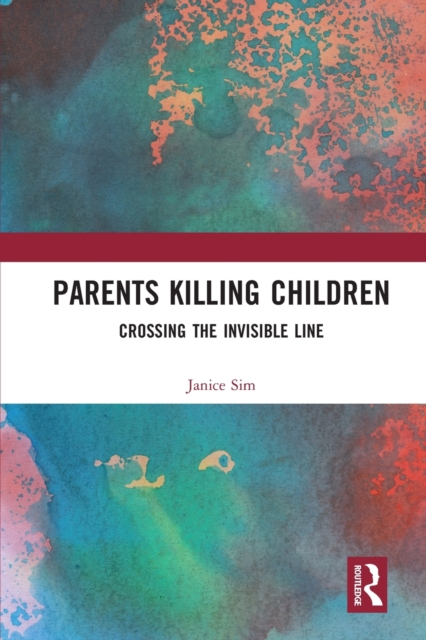 Parents Killing Children : Crossing the Invisible Line, Paperback / softback Book