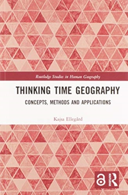 Thinking Time Geography : Concepts, Methods and Applications, Paperback / softback Book