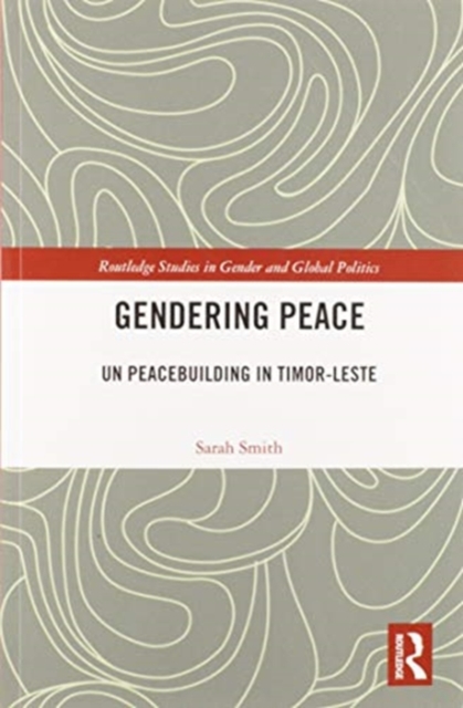 Gendering Peace : UN Peacebuilding in Timor-Leste, Paperback / softback Book