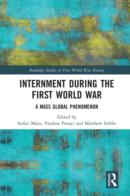 Internment during the First World War : A Mass Global Phenomenon, Paperback / softback Book