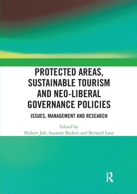 Protected Areas, Sustainable Tourism and Neo-liberal Governance Policies : Issues, management and research, Paperback / softback Book