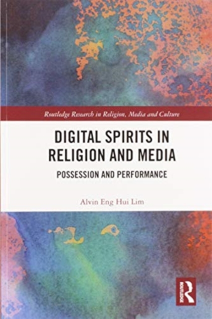 Digital Spirits in Religion and Media : Possession and Performance, Paperback / softback Book