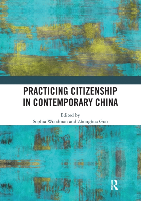 Practicing Citizenship in Contemporary China, Paperback / softback Book