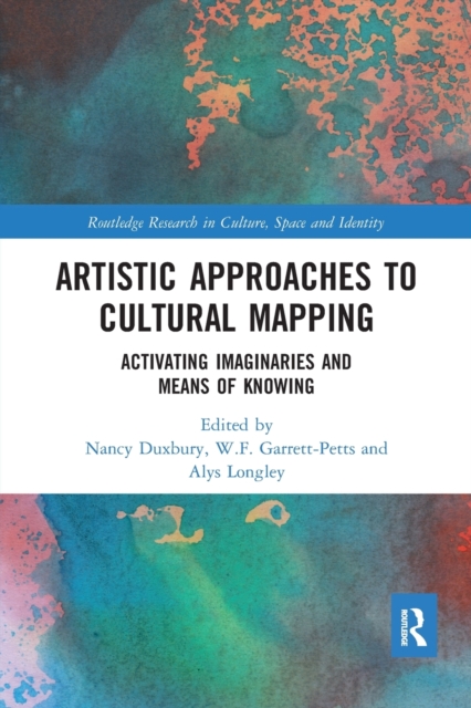 Artistic Approaches to Cultural Mapping : Activating Imaginaries and Means of Knowing, Paperback / softback Book