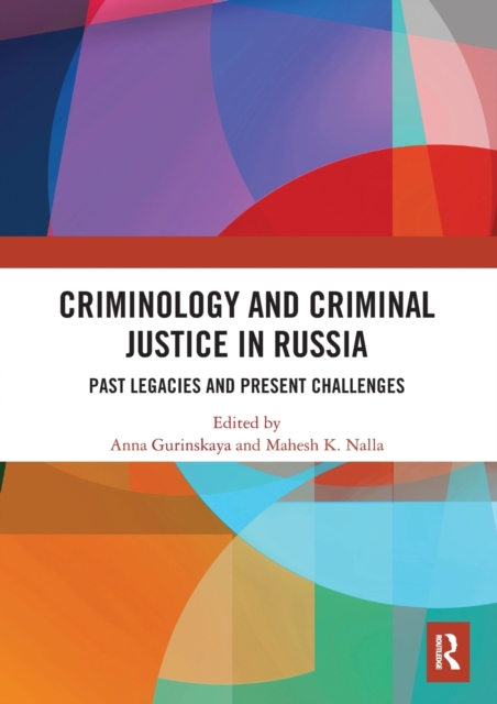 Criminology and Criminal Justice in Russia : Past Legacies and Present Challenges, Paperback / softback Book