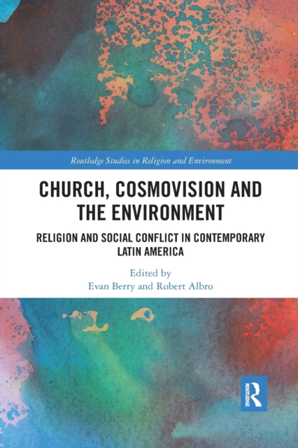 Church, Cosmovision and the Environment : Religion and Social Conflict in Contemporary Latin America, Paperback / softback Book