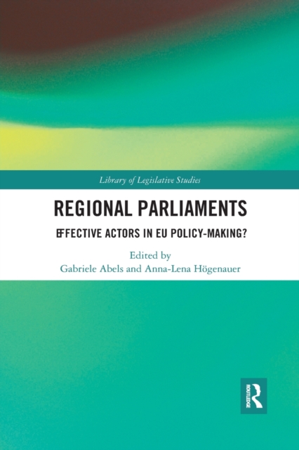 Regional Parliaments : Effective Actors in EU Policy-Making?, Paperback / softback Book