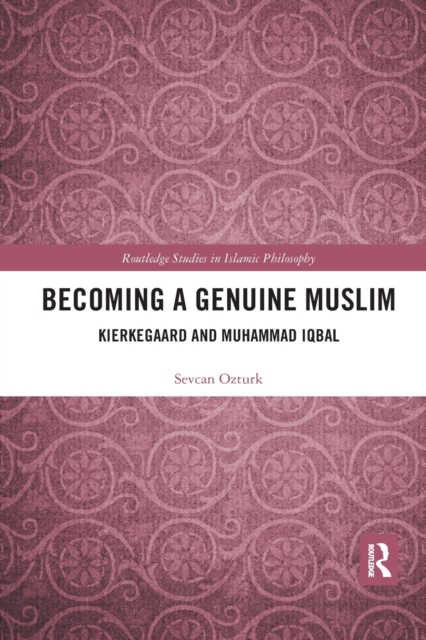 Becoming a Genuine Muslim : Kierkegaard and Muhammad Iqbal, Paperback / softback Book