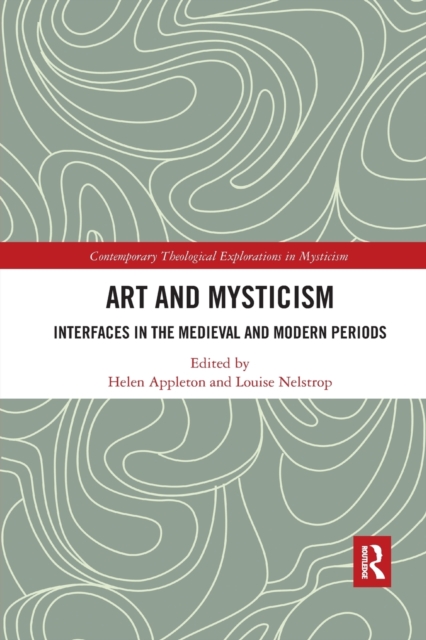 Art and Mysticism : Interfaces in the Medieval and Modern Periods, Paperback / softback Book