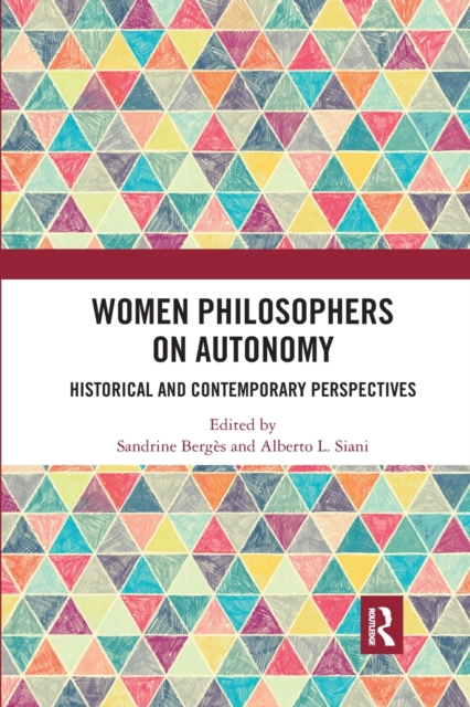 Women Philosophers on Autonomy : Historical and Contemporary Perspectives, Paperback / softback Book