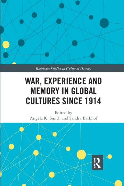War Experience and Memory in Global Cultures Since 1914, Paperback / softback Book