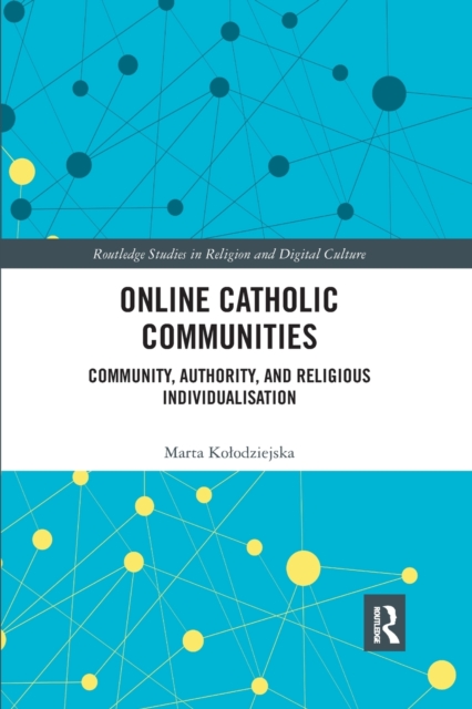 Online Catholic Communities : Community, Authority, and Religious Individualization, Paperback / softback Book