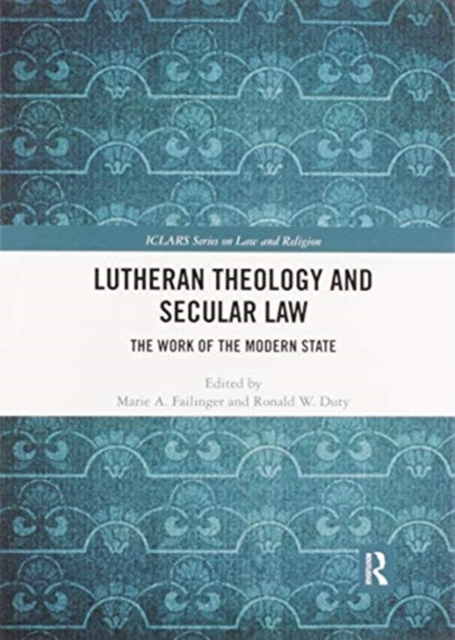 Lutheran Theology and Secular Law : The Work of the Modern State, Paperback / softback Book