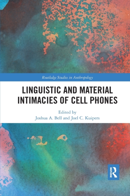 Linguistic and Material Intimacies of Cell Phones, Paperback / softback Book