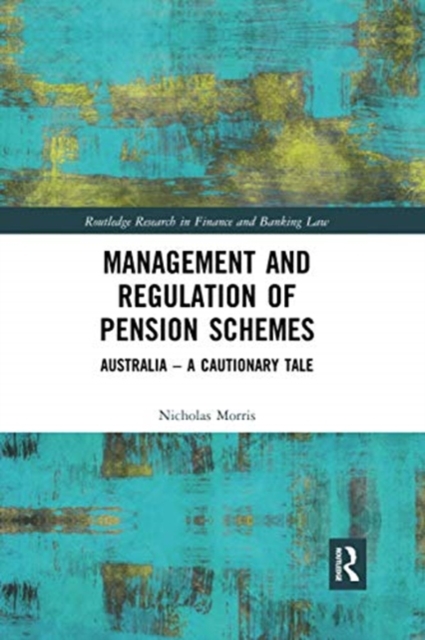 Management and Regulation of Pension Schemes : Australia a Cautionary Tale, Paperback / softback Book