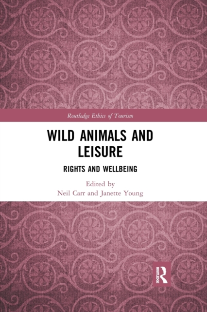 Wild Animals and Leisure : Rights and Wellbeing, Paperback / softback Book
