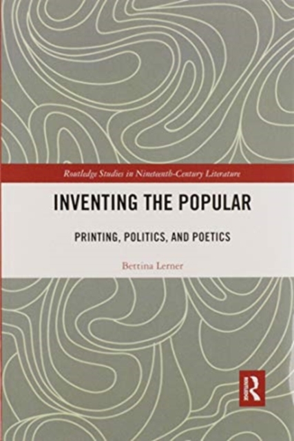 Inventing the Popular : Printing, Politics, and Poetics, Paperback / softback Book