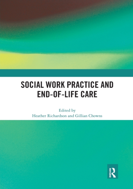 Social Work Practice and End-of-Life Care, Paperback / softback Book