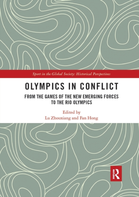 Olympics in Conflict : From the Games of the New Emerging Forces to the Rio Olympics, Paperback / softback Book