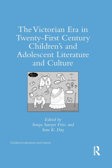 The Victorian Era in Twenty-First Century Children’s and Adolescent Literature and Culture, Paperback / softback Book