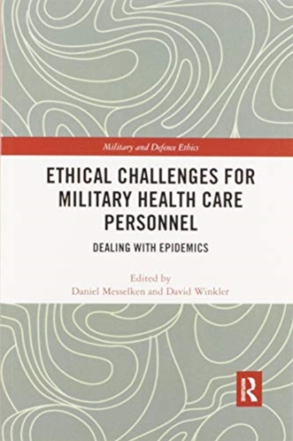 Ethical Challenges for Military Health Care Personnel : Dealing with Epidemics, Paperback / softback Book