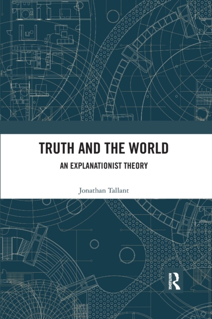 Truth and the World : An Explanationist Theory, Paperback / softback Book