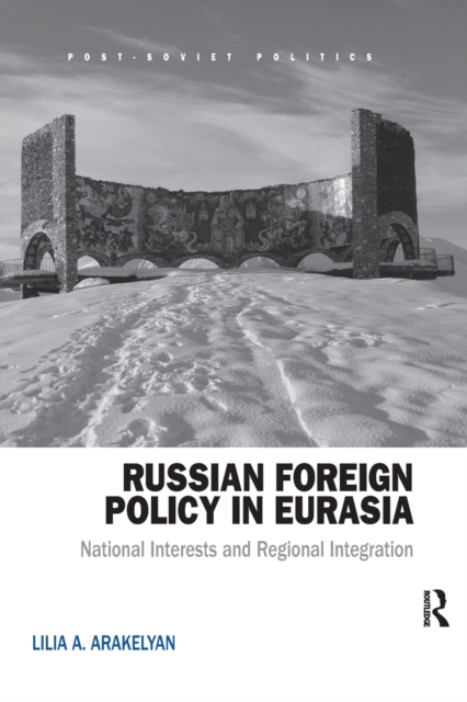Russian Foreign Policy in Eurasia : National Interests and Regional Integration, Paperback / softback Book
