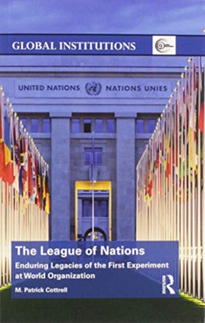 The League of Nations : Enduring Legacies of the First Experiment at World Organization, Paperback / softback Book