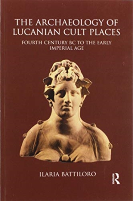 The Archaeology of Lucanian Cult Places : Fourth Century BC to the Early Imperial Age, Paperback / softback Book