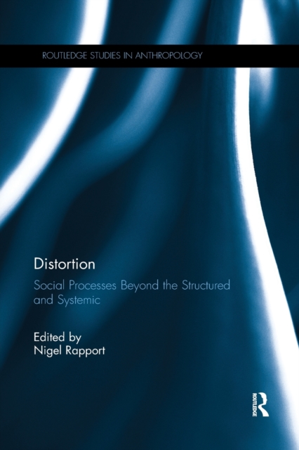 Distortion : Social Processes Beyond the Structured and Systemic, Paperback / softback Book