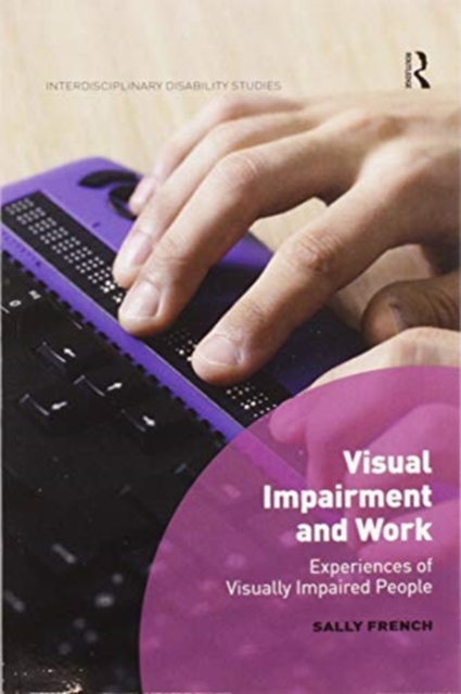 Visual Impairment and Work : Experiences of Visually Impaired People, Paperback / softback Book