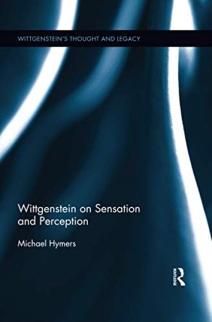 Wittgenstein on Sensation and Perception, Paperback / softback Book