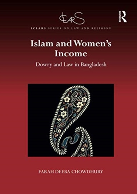 Islam and Women's Income : Dowry and Law in Bangladesh, Paperback / softback Book