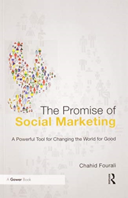 The Promise of Social Marketing : A Powerful Tool for Changing the World for Good, Paperback / softback Book