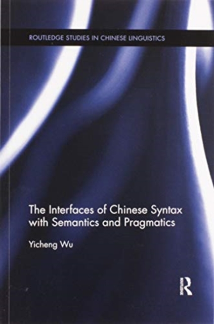 The Interfaces of Chinese Syntax with Semantics and Pragmatics, Paperback / softback Book