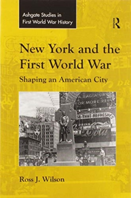 New York and the First World War : Shaping an American City, Paperback / softback Book