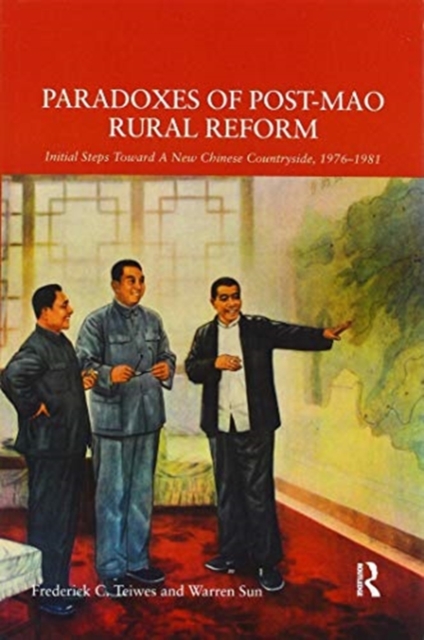 Paradoxes of Post-Mao Rural Reform : Initial Steps toward a New Chinese Countryside, 1976-1981, Paperback / softback Book