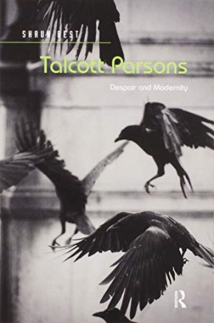 Talcott Parsons : Despair and Modernity, Paperback / softback Book