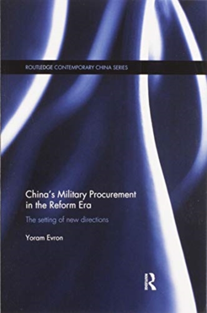 China's Military Procurement in the Reform Era : The Setting of New Directions, Paperback / softback Book