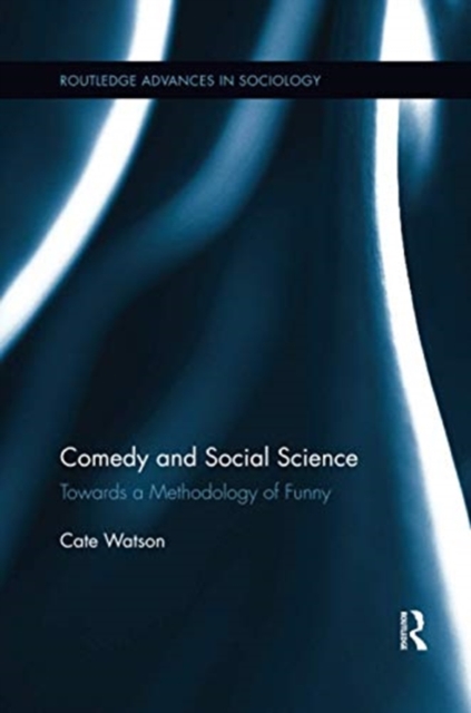 Comedy and Social Science : Towards a Methodology of Funny, Paperback / softback Book