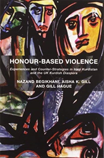 Honour-Based Violence : Experiences and Counter-Strategies in Iraqi Kurdistan and the UK Kurdish Diaspora, Paperback / softback Book